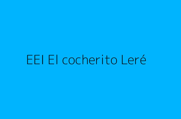 EEI El cocherito Leré